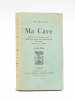 Ma Cave. Choix, achat, dégustation, analyse, conservation, amélioration, service des vins, cidre, bière, eaux-de-vie et liqueurs . DU CELLIER, C. ; [ ...