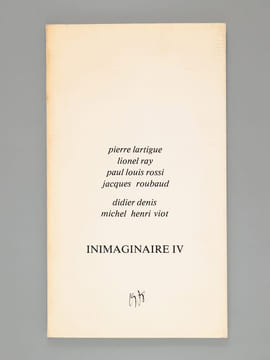 Inimaginaire IV. LARTIGUE, Pierre ; RAY, Lionel ; ROSSI, Paul Louis ; ROUBAUD, Jacques ; DENIS, Didier ; VIOT, Michel Henri