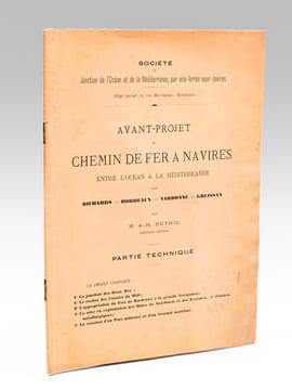 Avant-projet du Chemin de Fer à Navires entre l'Océan et la Méditerranée par Richards - Bordeaux - Narbonne - Gruissan par M. A.-H. Duthil. Partie ...