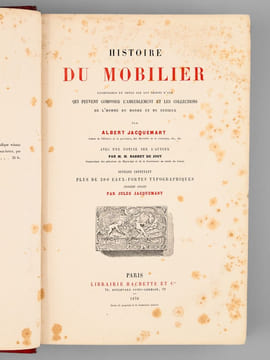 Histoire du Mobilier. Recherches et Notes sur les Objets d'Art qui peuvent composer l'ameublement et les collections de l'homme du monde et du ...
