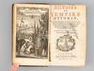 Histoire de l'Empire Ottoman (Volume III contenant les tome V & VI) [ De la Bibliothèque de la Malmaison ] Contenant l'origine et les progrès des ...