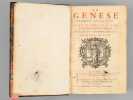 La Genèse traduite en françois avec l'Explication du sens littéral & du sens spirituel, tirée des Saints Pères & des Auteurs Ecclésiastiques. . ...