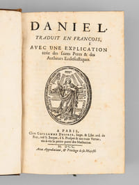 Daniel traduit en françois avec l'Explication tirée des Saints Pères & des Auteurs Ecclésiastiques