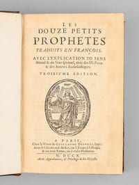 Les Douze Petits Prophètes, traduits en françois avec l'Explication du sens littéral & du sens spirituel, tirée des Saints Pères & des Auteurs Ecclésiastiques.