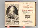 Lettres du Cardinal Duc de Richelieu. Où l'on voit la fine Politique & le Secret de ses plus grandes Negotiations. RICHELIEU, Armand Du PLESSIS ...