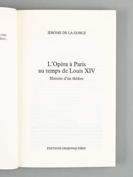 L'Opéra à Paris au temps de Louis XIV , histoire d'un théâtre.. DE LA GORCE, Jérôme