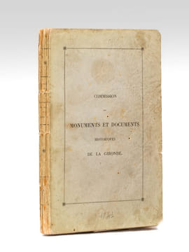 Commission des Monuments et Documents Historiques de la Gironde. Rapport présenté à Monsieur le Baron Sers. Préfet de la Gironde, le 21 août 1841 [ ...