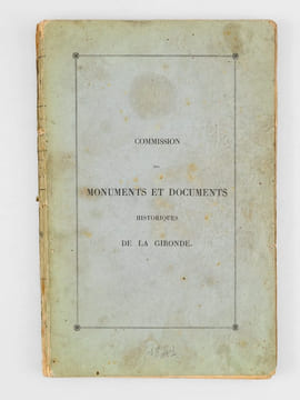 Commission des Monuments et Documents Historiques de la Gironde. Rapport présenté à Monsieur le Baron Sers. Préfet de la Gironde, le 21 août 1841 [ ...