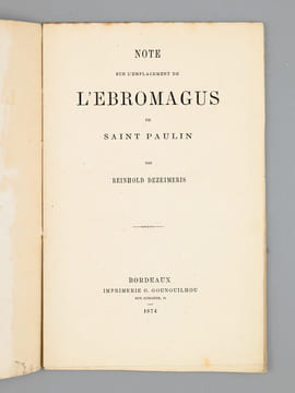 Note sur l'emplacement de l'Ebromagus de Saint Paulin [ Edition originale - Livre dédicacé par l'auteur ] . DEZEIMERIS, Reinhold