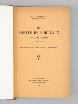 [ Recueil de 10 articles ou tirés-à-part : ] Les Portes de Bordeaux du XVIIe siècle. Porte Sainte-Eulalie - Porte Dauphine - Porte d'Albret, par Paul ...