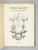Galeries Historiques de Versailles (Tomes 1, 2 et 3) Tome I : Armoiries et Portraits ; Tome II : Portraits divers ; Tome III : Vues et Batailles. ...