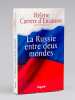 La Russie entre deux mondes [ livre signé par l'auteur]. Carrère d'Encausse, Hélène (1929-2023)