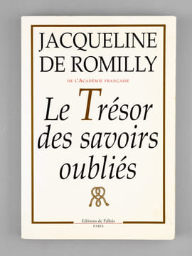 Le Trésor des savoirs oubliés [ Livre signé par l'auteur ]. de Romilly, Jacqueline (1913-2010)