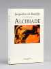 Alcibiade [ Livre signé par l'auteur ]. de Romilly, Jacqueline (1913-2010)