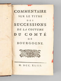 Commentaire sur le Titre des Successions de la Coutume du Comté de Bourgogne [ Suivi de : ] Traité des Institutions contractuelles suivant l’usage du Comté de Bourgogne.