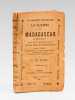 La Guerre de Madagascar anciennement France Orientale. Historique complet de l'Expédition de 1895. Ouvrage contenant la Géographie, l'Orographie, ...