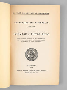 Centenaire des Misérables 1862-1962. Hommage à Victor Hugo. Actes du Colloque organisé du 10 au 17 décembre 1961 par le Centre de Philologie et de Littératures Romanes de la Faculté des Lettres de Strasbourg