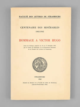 Centenaire des Misérables 1862-1962. Hommage à Victor Hugo. Actes du Colloque organisé du 10 au 17 décembre 1961 par le Centre de Philologie et de ...