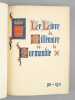 Le Livre du Millénaire de la Normandie : 911-1911 [ Edition originale ]. GALOPIN, Arnopuld ; SCHALCK DE LA FAVERIE ; COLLECTIF ; Comité des Fêtes du ...