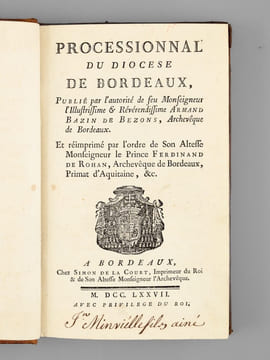 Processionnal du Diocèse de Bordeaux, Publié par l'autorité de feu Monseigneur l'Illustrissime & Révérendissime Armand Bazin de Bezons, Archevêque de ...