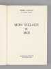 Mon Village et Moi [ Livre dédicacé par l'auteur ]. GAXOTTE, Pierre