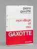 Mon Village et Moi [ Livre dédicacé par l'auteur ]. GAXOTTE, Pierre