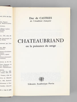 Chateaubriand ou la puissance du songe [ Livre signé par l'auteur - Envoi à Maurice Druon ]. Duc de Castries [ de La Croix de Castries, René ...