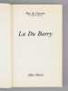 La du Barry [ Livre signé par l'auteur - Envoi à Maurice Druon ]. Duc de Castries [ de La Croix de Castries, René (1908-1986) ]