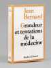 Grandeur et tentations de la médecine [ Livre signé par l'auteur - Envoi à Maurice Druon ]. BERNARD, Jean (1907-2006)