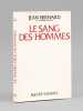 Le sang des hommes [ Livre signé par l'auteur - Envoi à Maurice Druon ]. BERNARD, Jean (1907-2006)