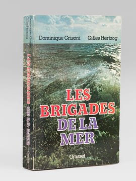 Les Brigades de la Mer [ Livre dédicacé par les auteurs ]. GRISONI, Dominique ; HERTZOG, Gilles