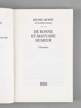 De Bonne et Mauvaise Humeur. Chroniques [ Livre dédicacé par l'auteur à Maurice Druon ]. MOHRT, Michel