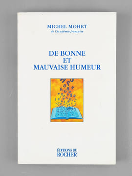 De Bonne et Mauvaise Humeur. Chroniques [ Livre dédicacé par l'auteur à Maurice Druon ]. MOHRT, Michel