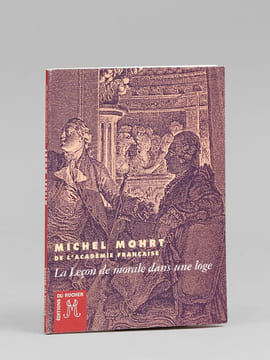 La leçon de morale dans une loge [ Livre dédicacé par l'auteur à Maurice Druon ]. MOHRT, Michel