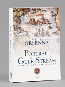 Portrait du Gulf Stream. Eloge des courants. Promenade [ Livre dédicacé par l'auteur à Maurice Druon ]. ORSENNA, Erik