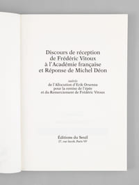 Discours de Réception de Frédéric Vitoux à l'Académie Française et réponse de Michel Déon [ Livre dédicacé par les auteurs à Maurice Druon ] Suivis de l'Allocution d'Erik Orsenna pour la remise de l'épée et du Remerciement de Frédéric Vitoux 
