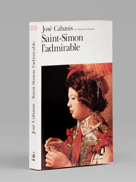 Saint-Simon l'admirable [ Livre dédicacé par l'auteur à Maurice Druon ]. CABANIS, José