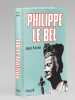 Philippe le Bel [ Livre dédicacé par l'auteur à Maurice Druon ]. FAVIER, Jean