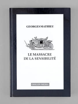Le massacre de la sensibilité. [ Livre dédicacé par l'auteur à Maurice Druon ]. MATHIEU, Georges