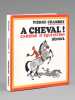 A Cheval ! Cahiers d'Equitation [ Livre dédicacé par l'auteur à Maurice Druon - Avec une L.A.S.]. CHAMBRY, Pierre