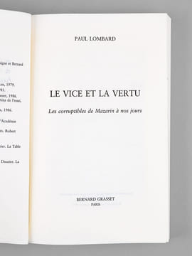 Le Vice et la Vertu. Les corruptibles de Mazarin à nos jours. [ Livre signé par l'auteur - Envoi à Maurice Druon ]. LOMBARD, Paul (1927-2017)