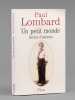 Un petit monde. R&eacute;cits d'enfance. [ Livre sign&eacute; par l'auteur - Envoi &agrave; Maurice Druon ]. LOMBARD, Paul (1927-2017)