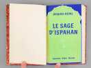 Le Sage d'Ispahan [ Livre d&eacute;dicac&eacute; par l'auteur &agrave; Maurice Druon ]. DEVAL, Jacques