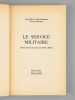 Le Service Militaire. D&eacute;bat pr&eacute;sent&eacute; et anim&eacute; par Thierry Pfister [ Livre d&eacute;dicac&eacute; par l'auteur &agrave; Maurice Druon ]. MESSMER, Pierre ; CHEVENEMENT, ...