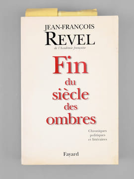 Fin du siècle des ombres , chroniques politiques et littéraires  [ Livre signé par l'auteur - Envoi à Maurice Druon ]. REVEL, Jean-François ...