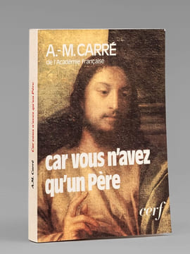 Car vous n'avez qu'un père [ Livre signé par l'auteur - Envoi à Maurice Druon ]. Carré, A.-M. [ Carré, Père Ambroise-Marie (1908-2004) ]