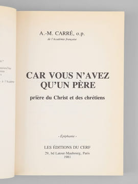 Car vous n'avez qu'un père [ Livre signé par l'auteur - Envoi à Maurice Druon ]. Carré, A.-M. [ Carré, Père Ambroise-Marie (1908-2004) ]