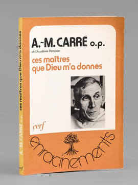 Ces maîtres que Dieu m'a donnés [ Livre signé par l'auteur - Envoi à Maurice Druon ]. Carré, A.-M. [ Carré, Père Ambroise-Marie (1908-2004) ]