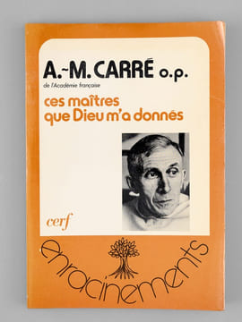 Ces maîtres que Dieu m'a donnés [ Livre signé par l'auteur - Envoi à Maurice Druon ]. Carré, A.-M. [ Carré, Père Ambroise-Marie (1908-2004) ]