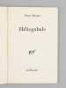 H&eacute;liogabale [ Livre sign&eacute; par l'auteur - Envoi &agrave; Maurice Druon ]. MOINOT Pierre (1920-2007)